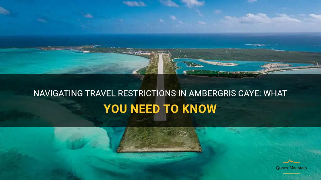 ambergris caye travel restrictions