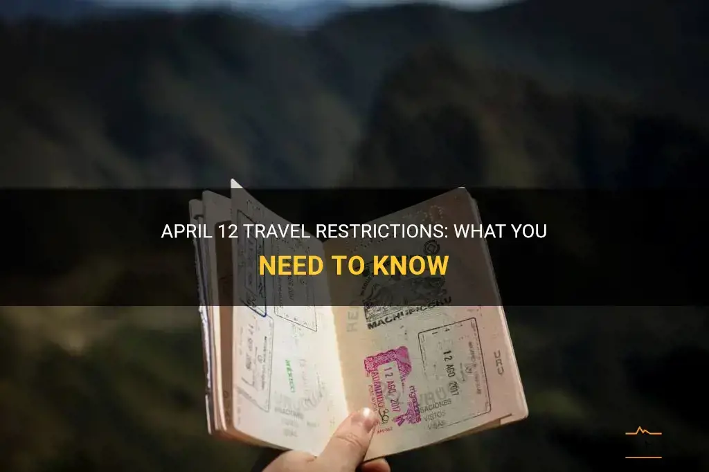 april 12 travel restrictions