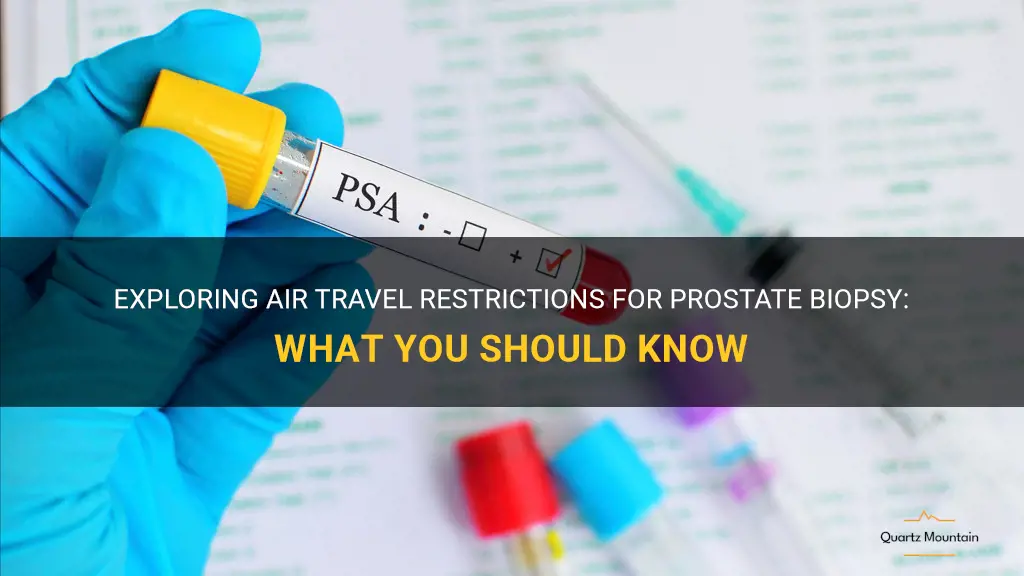 are there air travel restrictions to a prostate biopsy