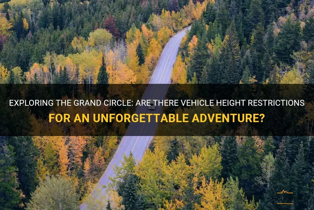 are there vehicle height restrictions for traveling the grand circle