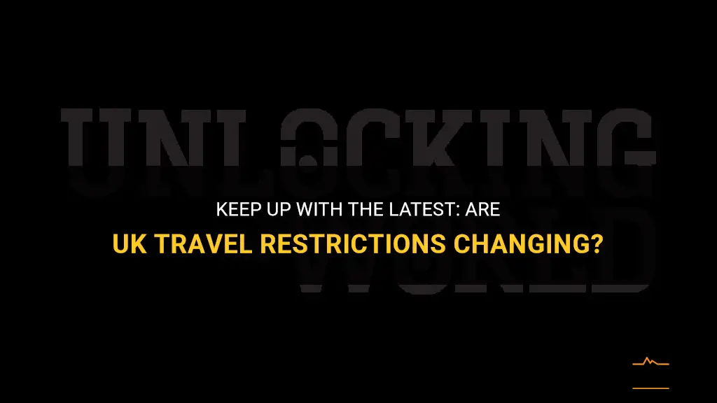 are uk travel restrictions changing