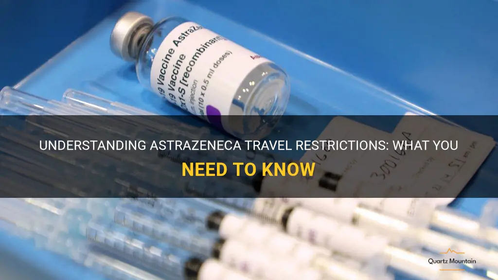 astrazeneca travel restrictions