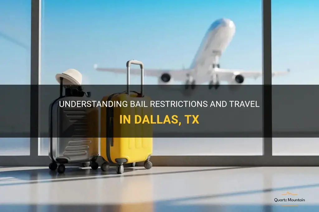 bail restrictions dallas tx travel