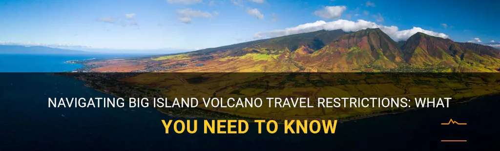 big island volcano travel restrictions