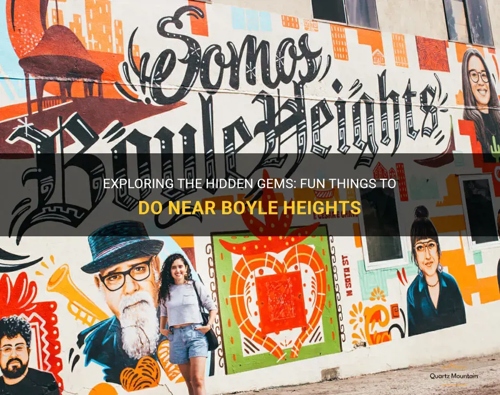 boyle heights things to do nearby