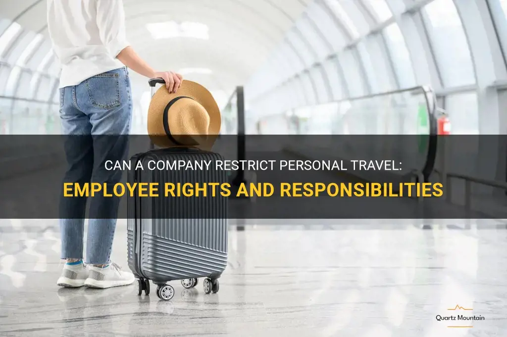 can a company restrict personal travel