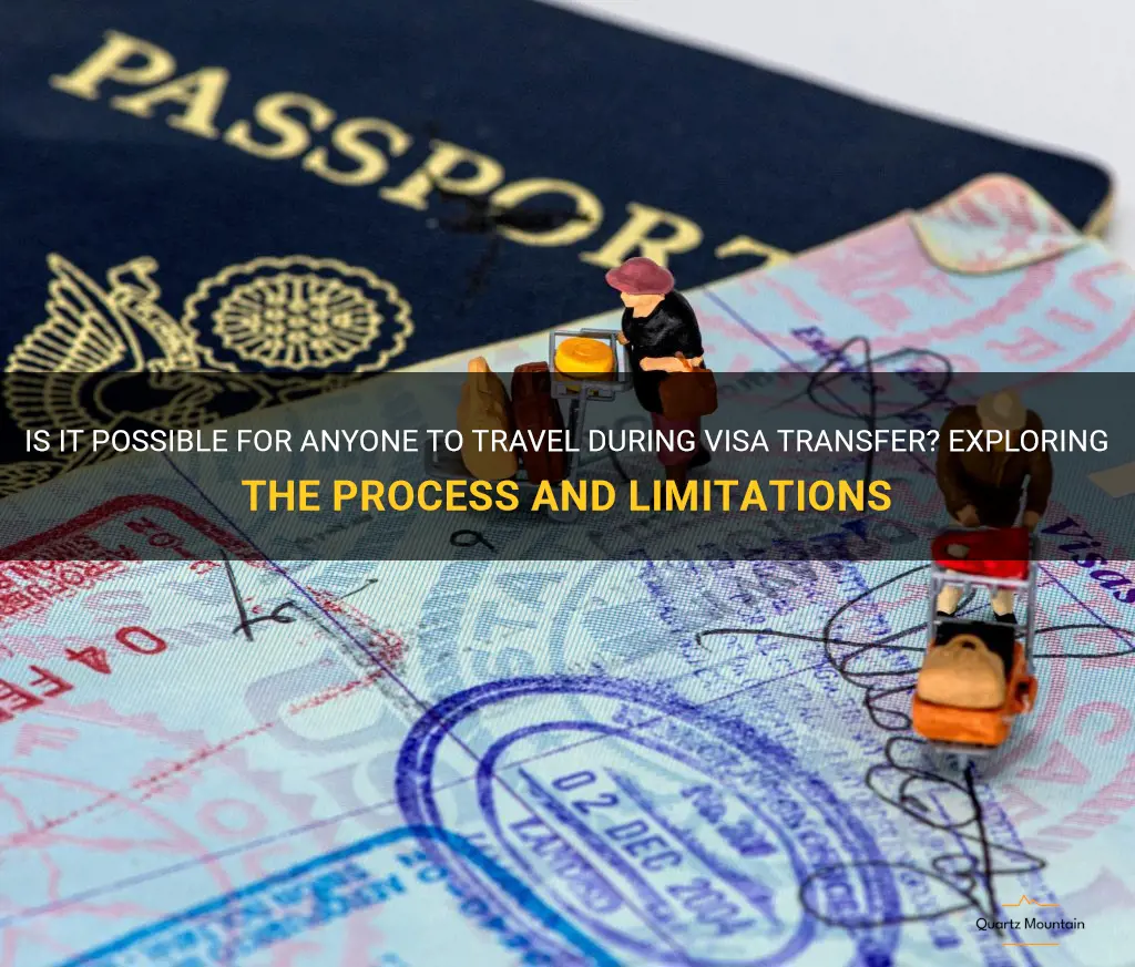 can anyone travel during visa transfer