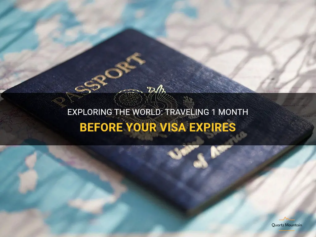 can i travel 1 month before my visa expires