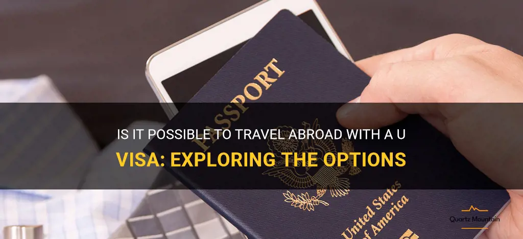 can i travel abroad with a u visa