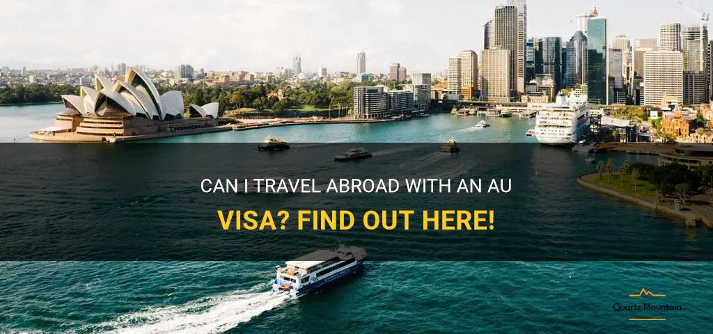 can i travel abroad with au visa