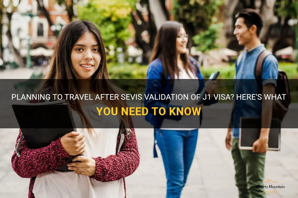 can i travel after sevis validation of j1 visa