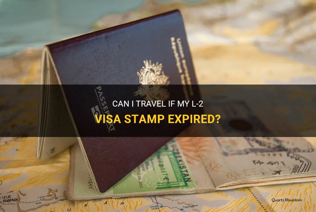 can i travel if my stamp of l2 visa expired