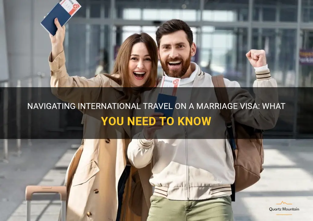 can i travel on a marriage visa