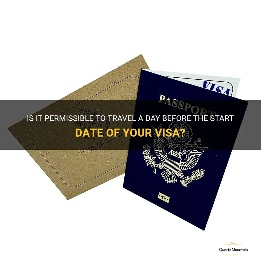 can i travel one day before visa start date
