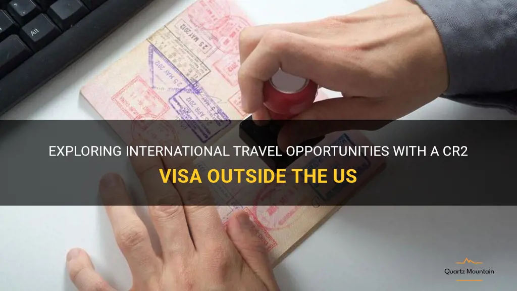 can i travel outside the us on a cr2 visa