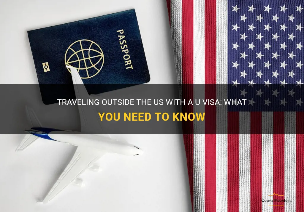 can i travel outside the us with a u visa