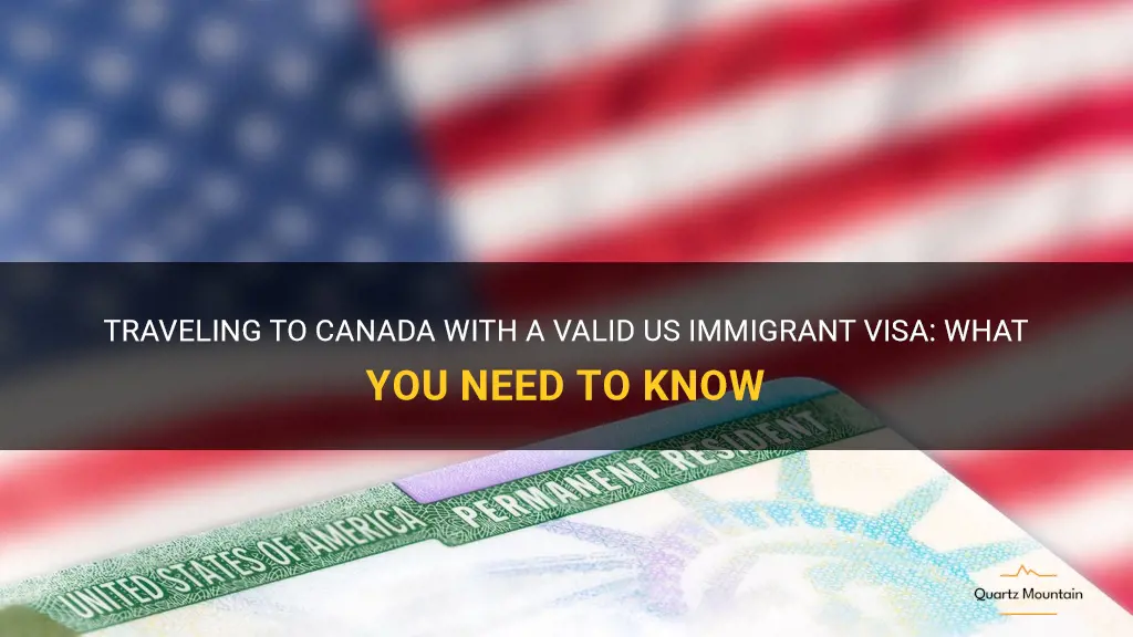 can i travel to canada with us immigrant visa