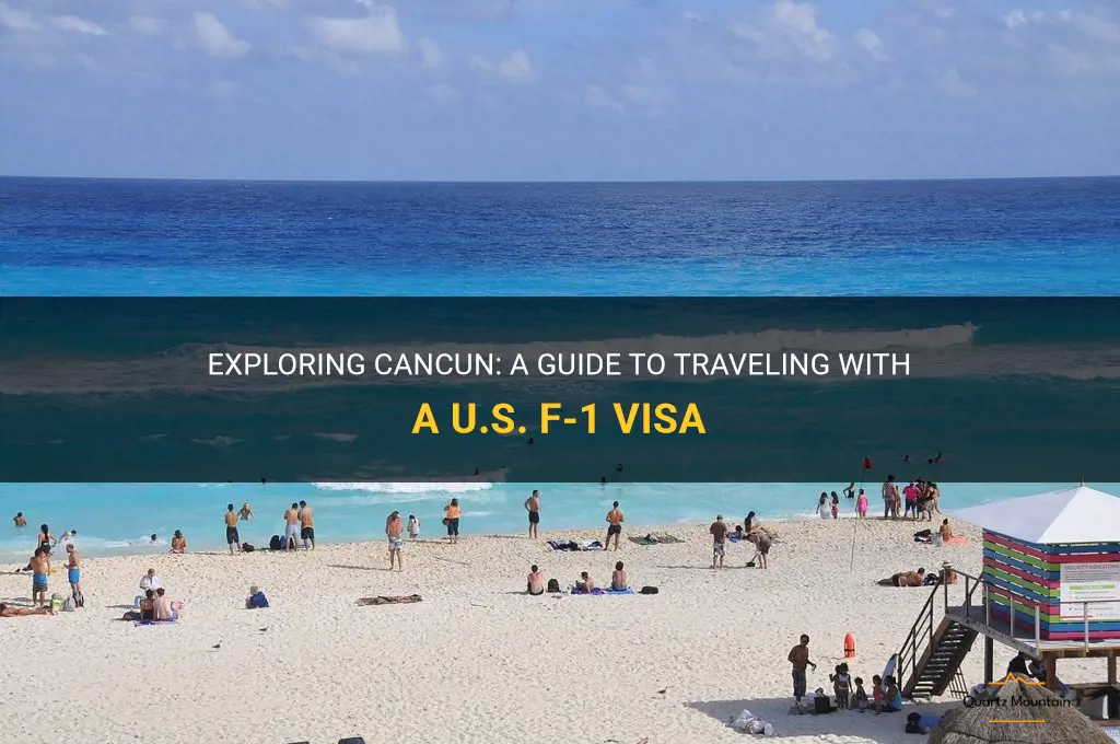 can i travel to cancun with us f-1 visa