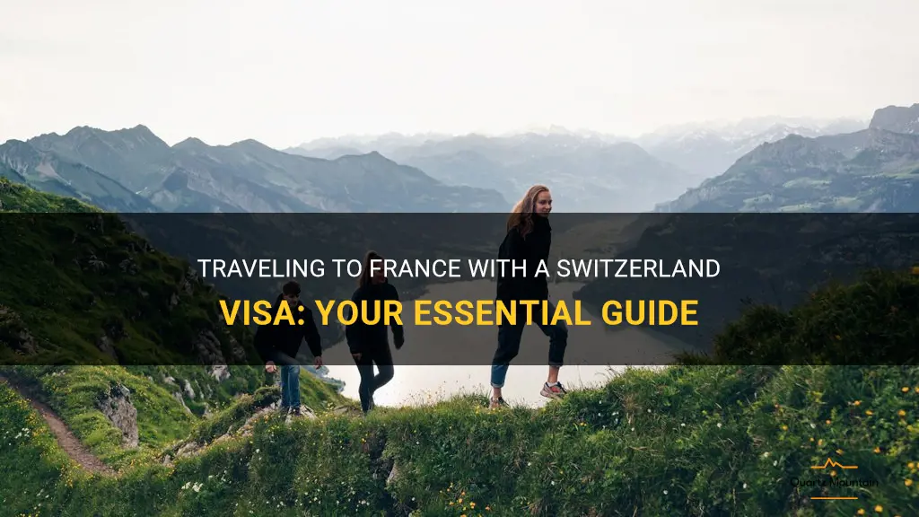 can i travel to france with switzerland visa