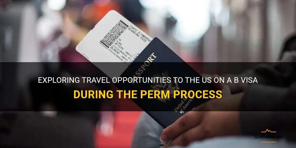 can i travel to us on b visa during perm
