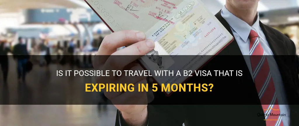 can i travel with b2 visa expiring in 5 months