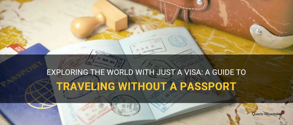 can i travel with just a visa