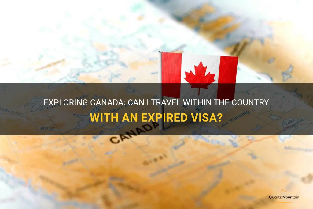 can i travel within canada with an expired visa