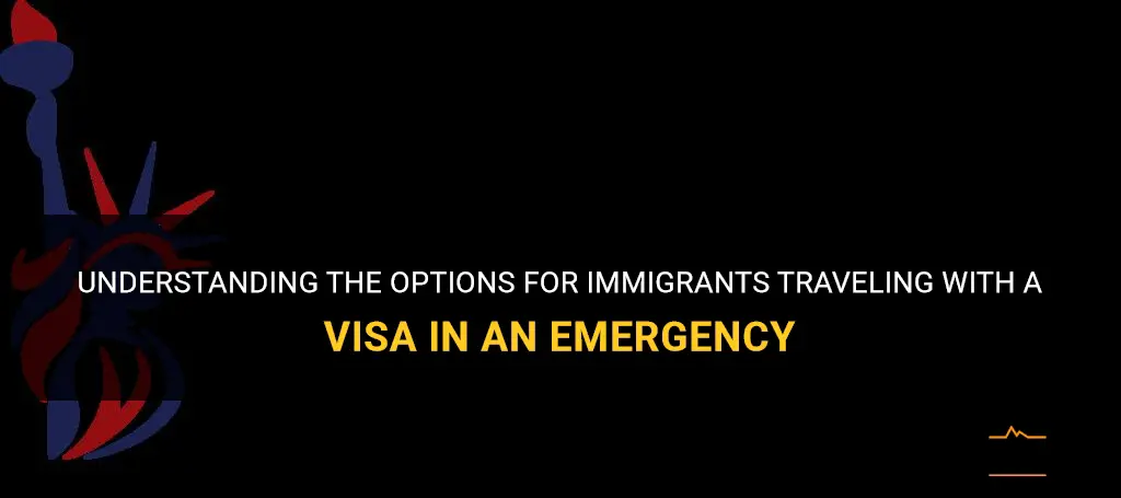 can immigrants travel with visa in an emergency