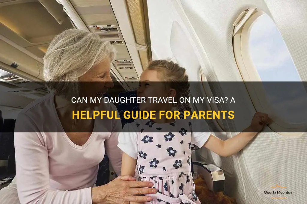 can my daughter travel on my visa