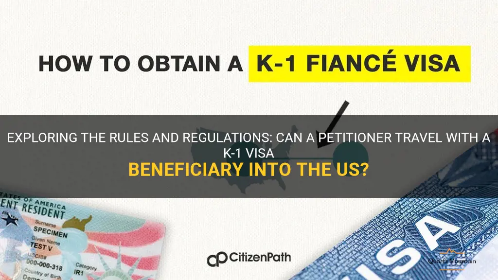 can petitioner travel with k-1 visa beneficiary into us