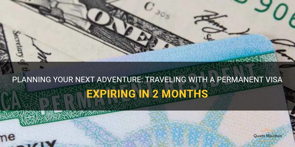 can travel with permanent visa expiring in 2 months