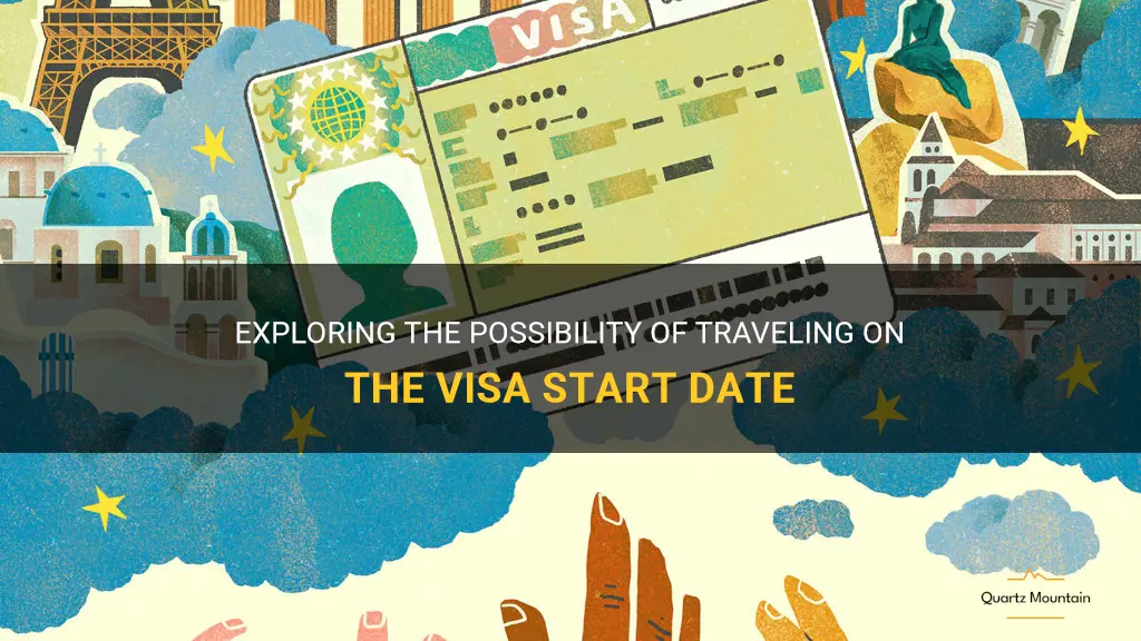 can we travel on visa start date