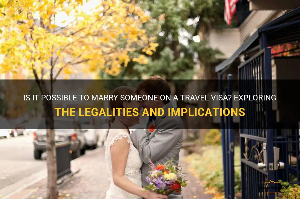 can you marry someone thats on a travel visa