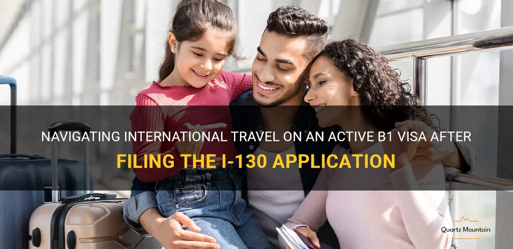 can you travel in active b1 visa after i-130 application