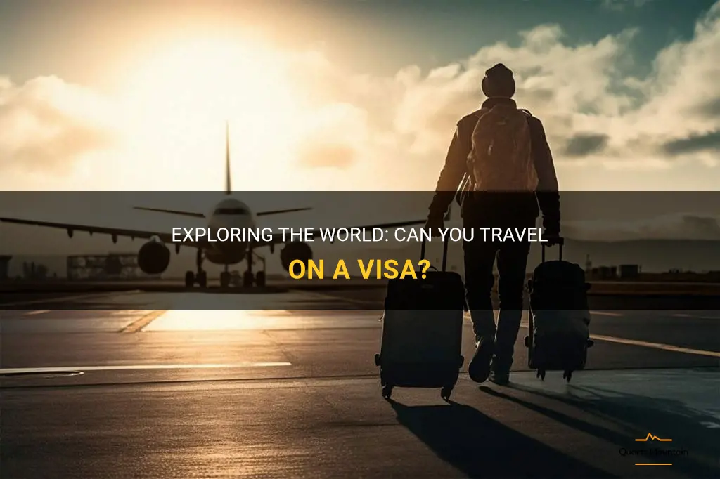 can you travel on a visa