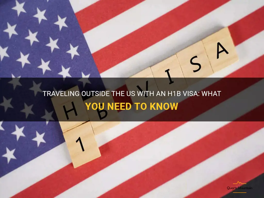 can you travel outside the us with an h1b visa