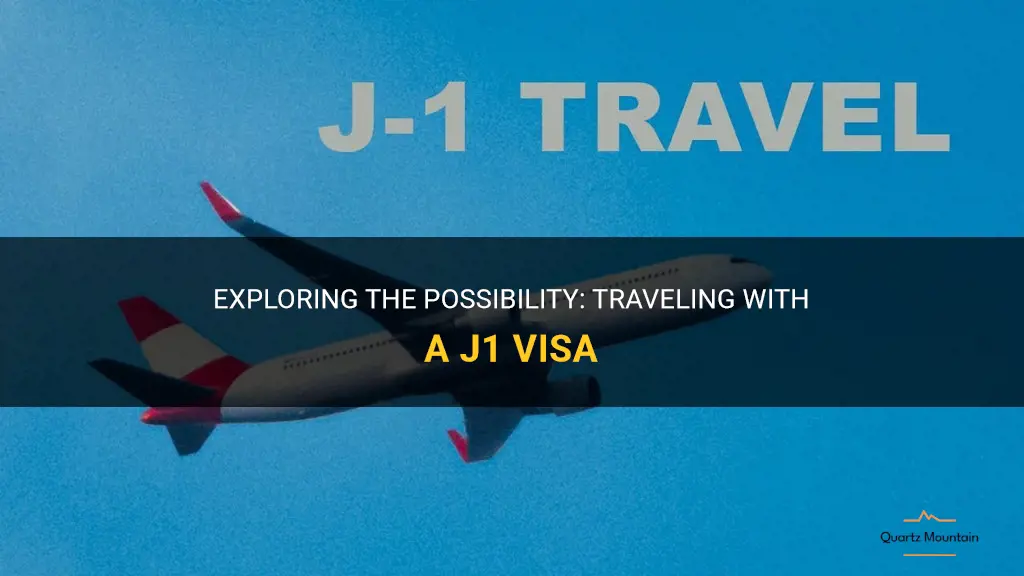 can you travel with a j1 visa
