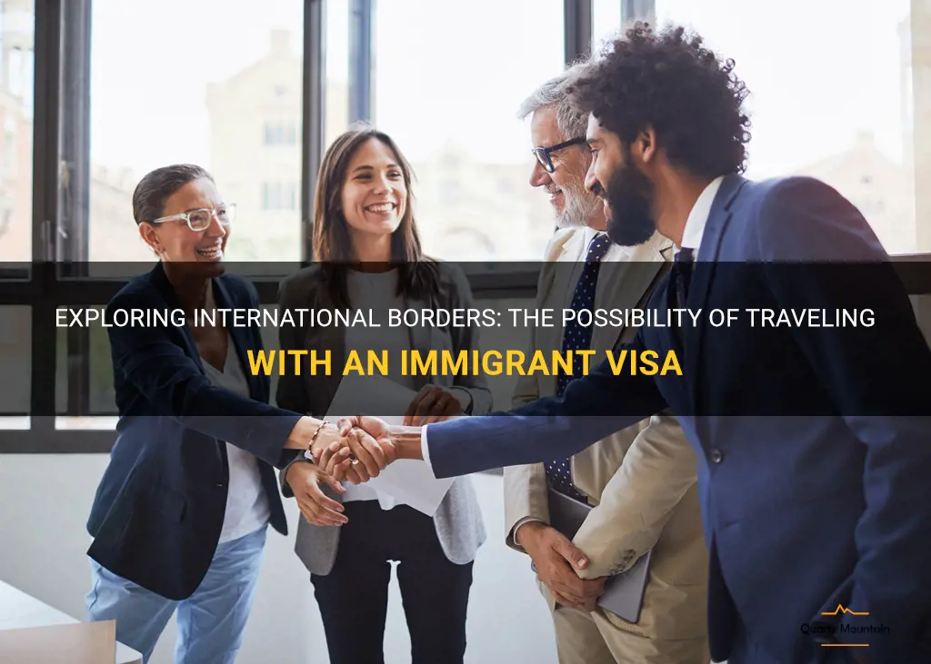 can you travel with an immigrant visa