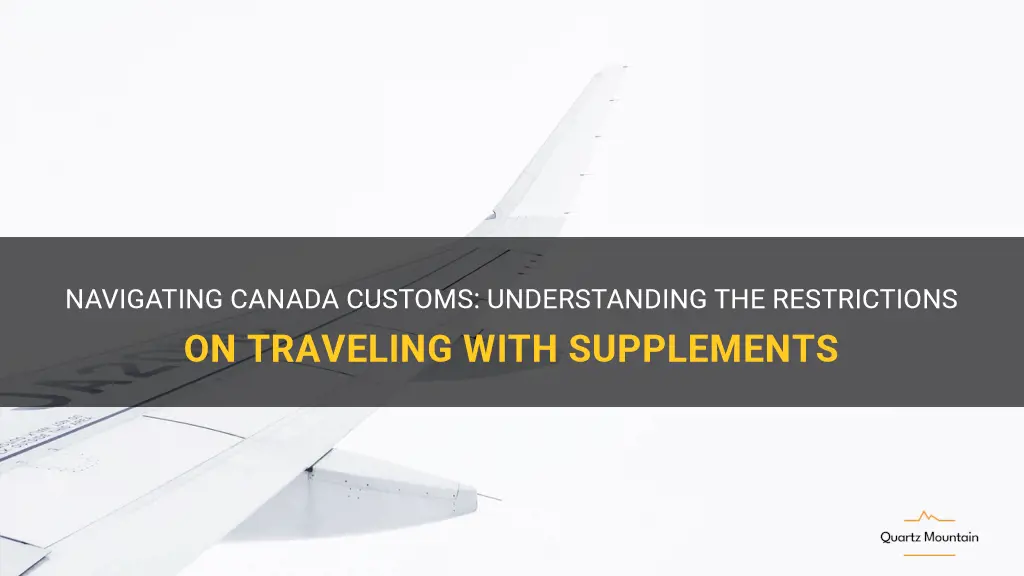 canada customs restrictions on traveling with supplements