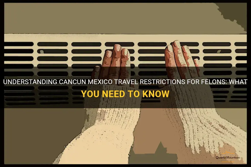 cancun mexico travel restrictions for a felon