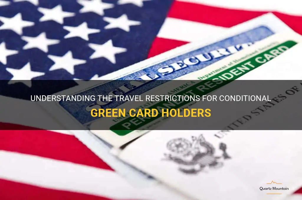 conditional green card travel restrictions