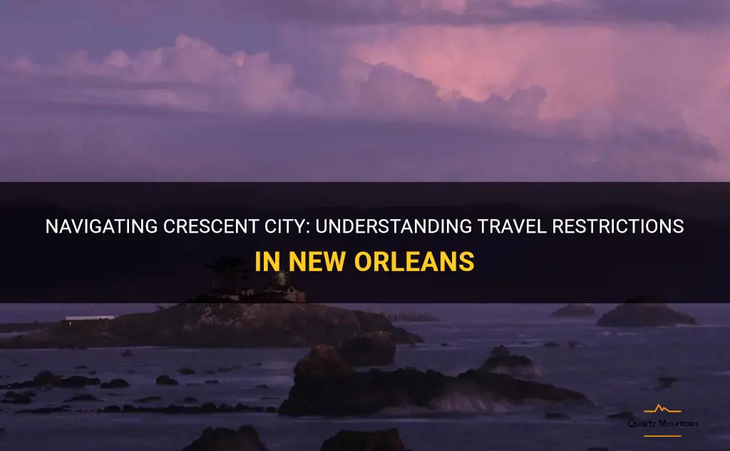 crescent city travel restrictions