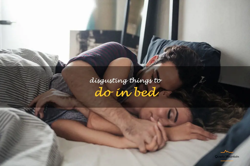 disgusting things to do in bed