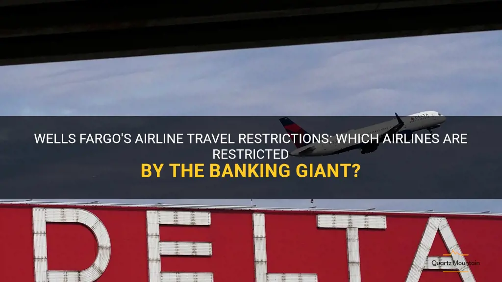does wells fargo restrict wich airlines for travel