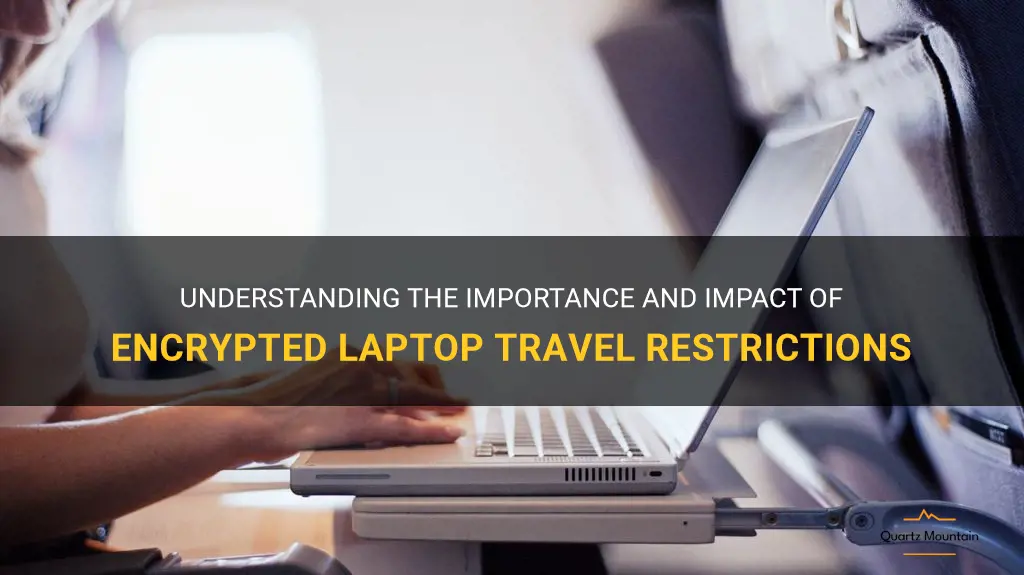 encrypted laptop travel restrictions