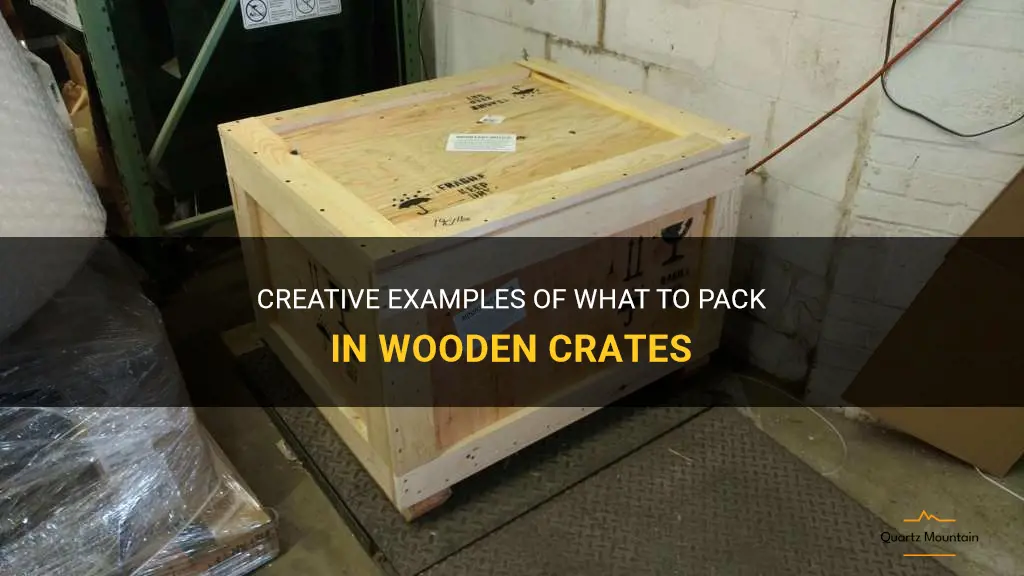 examples of what to pack in wooden crates
