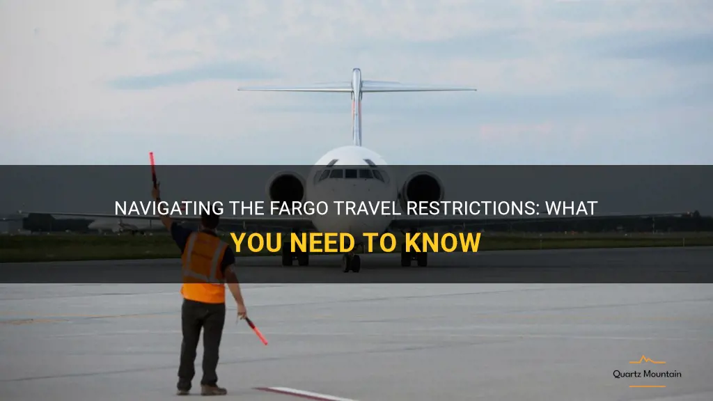 fargo travel restrictions