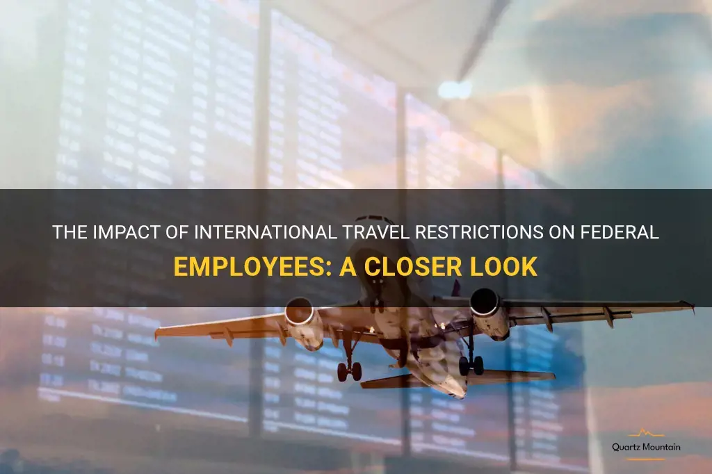 federal employee international travel restrictions