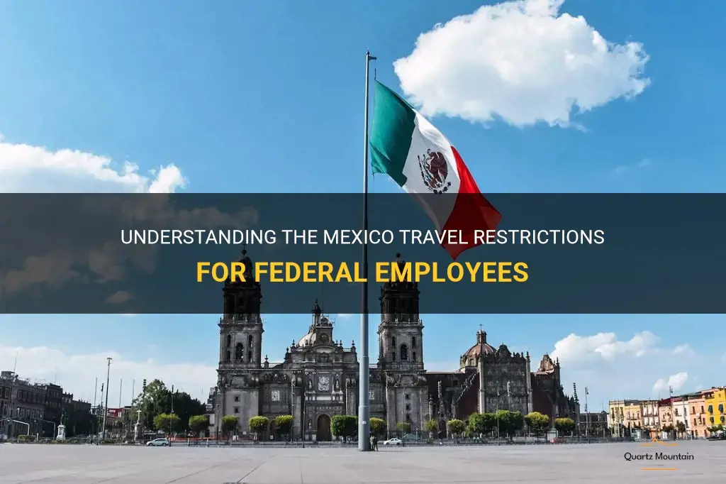 us government employee travel restrictions mexico
