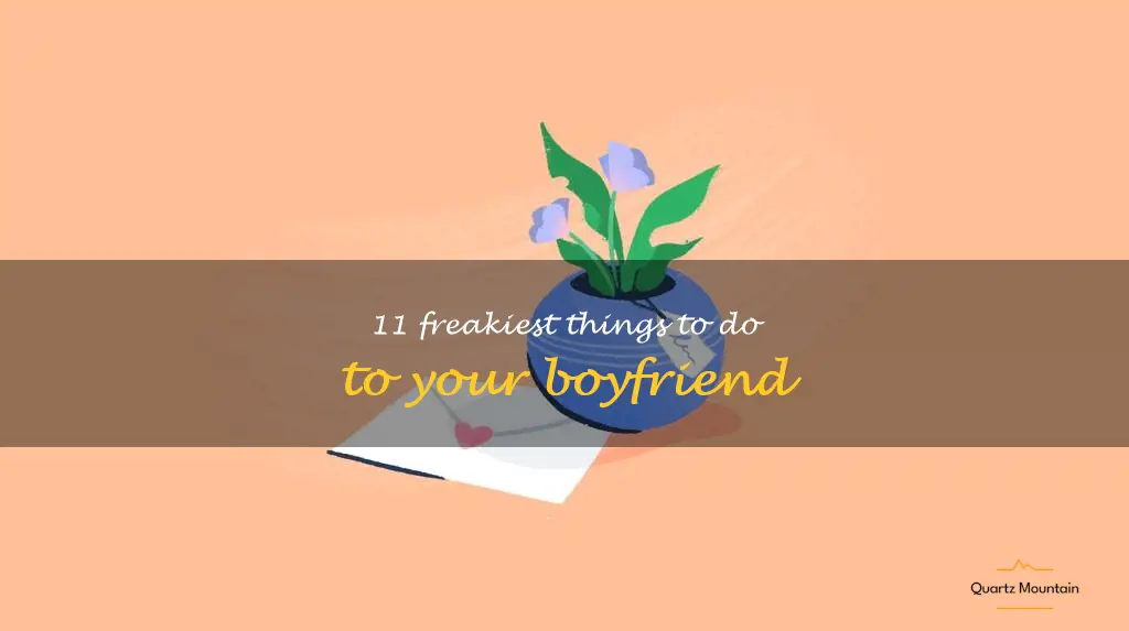 freakiest things to do to your boyfriend